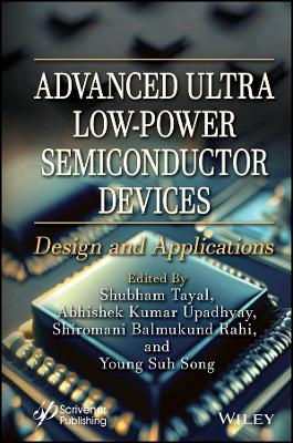 Advanced Ultra Low-Power Semiconductor Devices: Design and Applications book