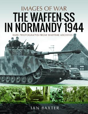 Waffen-SS in Normandy, 1944: Rare Photographs from Wartime Archives book