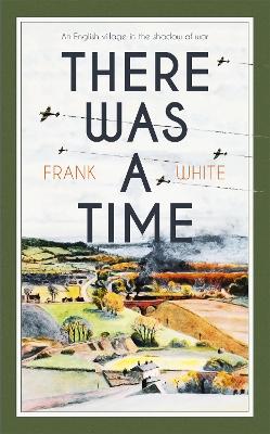 There Was a Time by Frank White