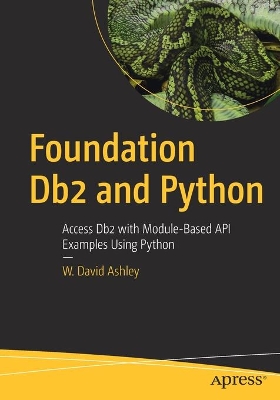 Foundation Db2 and Python: Access Db2 with Module-Based API Examples Using Python book