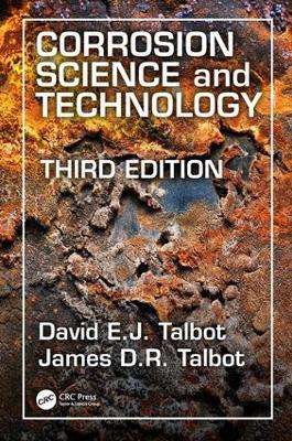 Corrosion Science and Technology, Third Edition by David E.J. Talbot