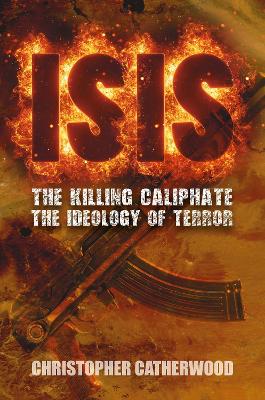 ISIS: The Killing Caliphate: The Ideology of Terror book