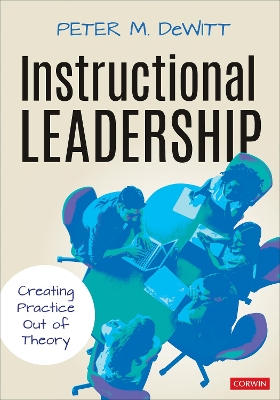 Instructional Leadership: Creating Practice Out of Theory book