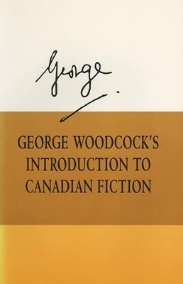George Woodcock's Introduction to Canadian Fiction book