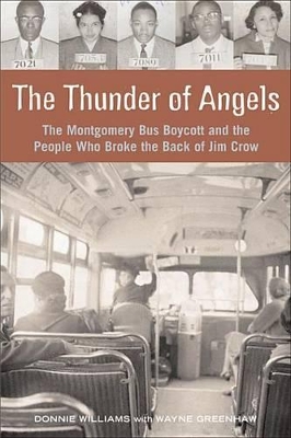 The Thunder of Angels: The Montgomery Bus Boycott and the People Who Broke the Back of Jim Crow by Donnie Williams