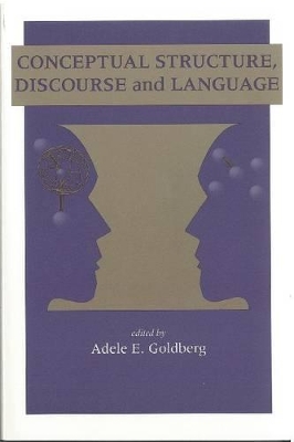 Conceptual Structure, Discourse and Language by Adele E. Goldberg