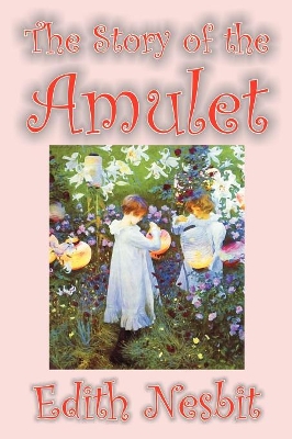 Story of the Amulet by Edith Nesbit, Fiction, Classics book