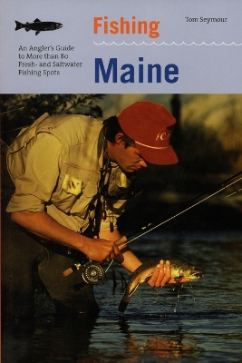 Fishing Maine by Tom Seymour