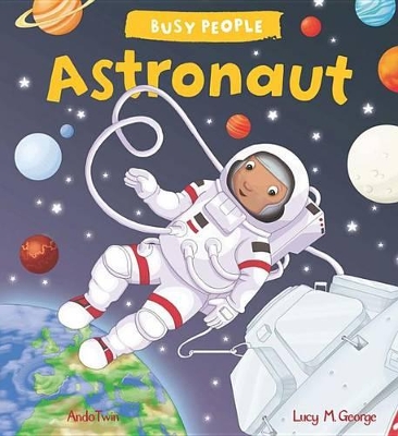 Busy People: Astronaut by Lucy M. George