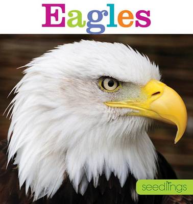 Seedlings: Eagles by Kate Riggs