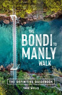 The Bondi to Manly Walk: The Definitive Guidebook book