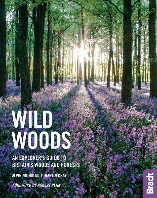 Wild Woods: An Explorer's Guide to Britain's Woods and Forests book