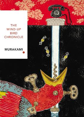The Wind-Up Bird Chronicle (Vintage Classics Japanese Series): Haruki Murakami by Haruki Murakami