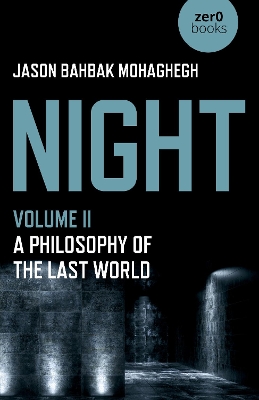 Night, Volume II: A Philosophy of the Last World book