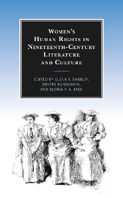 Women's Human Rights in Nineteenth-Century Literature and Culture by Elena V. Shabliy
