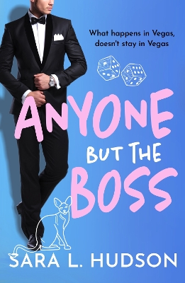 Anyone But The Boss: A sexy, glamorous, enemies-to-lovers billionaire romance from Sara L. Hudson by Sara L. Hudson
