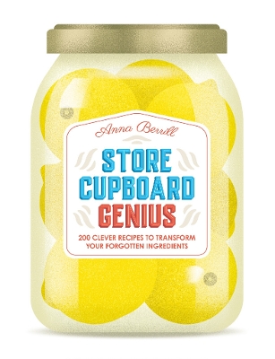 Store Cupboard Genius: 200 clever recipes to transform your forgotten ingredients book