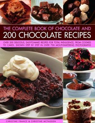 Chocolate and 200 Chocolate Recipes, The Complete Book of book