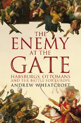 The Enemy at the Gate by Andrew Wheatcroft