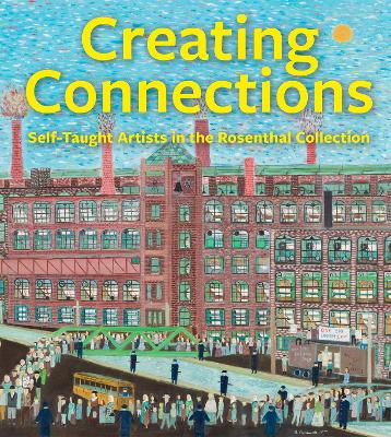 Creating Connections: Self-Taught Artists in the Rosenthal Collection book