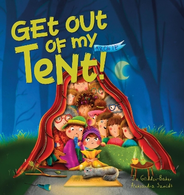 Get out of my Tent by Jo Gliddon-Baker