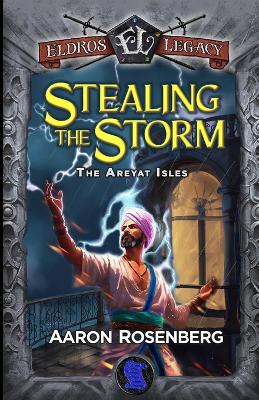 Stealing the Storm: The Areyat Isles by Aaron Rosenberg