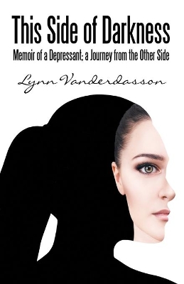 This Side of Darkness: Memoir of a Depressant; a Journey from the Other Side book