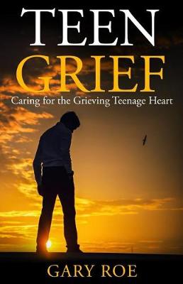 Teen Grief by Gary Roe