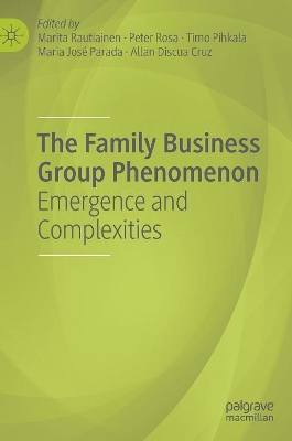 The Family Business Group Phenomenon: Emergence and Complexities by Marita Rautiainen
