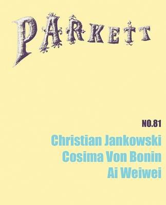 Parkett No. 81 Christian Jankowski, Cosima Von Bonin, AI Weiwei book