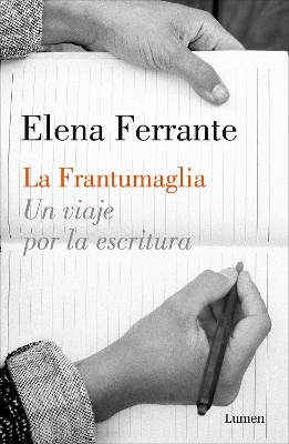 La Frantumaglia Un Viaje Por La Escritura / Fratumaglia by Elena Ferrante