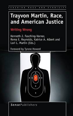 Trayvon Martin, Race, and American Justice by Kenneth J. Fasching-Varner