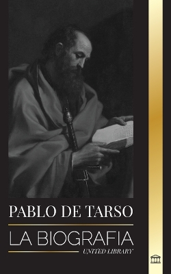 Pablo de Tarso: La biografía de un misionero, teólogo y mártir judeocristiano book