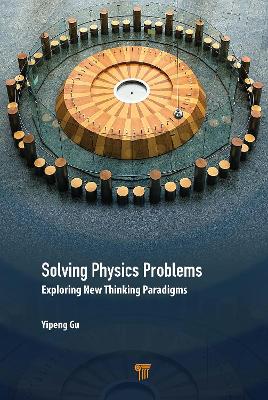 Solving Physics Problems: Exploring New Thinking Paradigms book