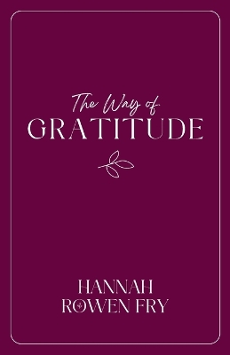 The Way of Gratitude: 21 Devotions on Goodness, Gratitude, and Wonder book