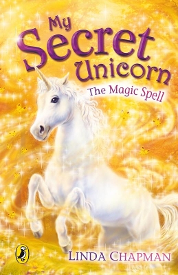 My Secret Unicorn: The Magic Spell by Linda Chapman