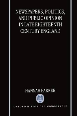 Newspapers, Politics, and Public Opinion in Late Eighteenth-Century England book