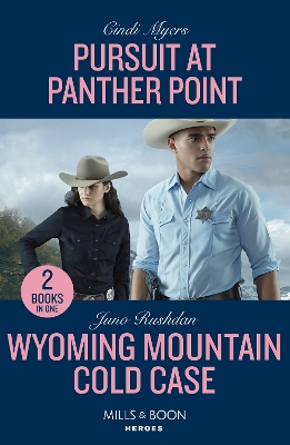 Pursuit At Panther Point / Wyoming Mountain Cold Case – 2 Books in 1 (Mills & Boon Heroes) book