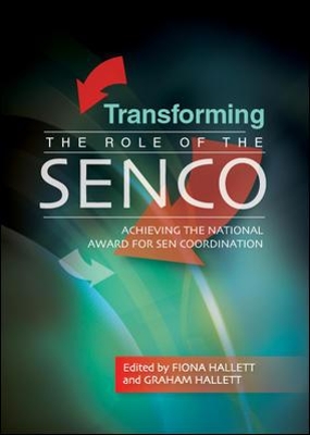 Transforming the Role of the SENCO: Achieving the National Award for SEN Coordination by Graham Hallett