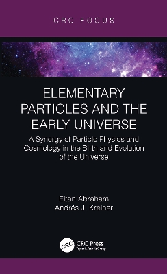 Elementary Particles and the Early Universe: A Synergy of Particle Physics and Cosmology in the Birth and Evolution of the Universe book