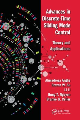 Advances in Discrete-Time Sliding Mode Control: Theory and Applications by Ahmadreza Argha