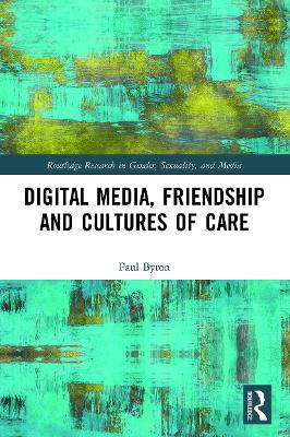 Digital Media, Friendship and Cultures of Care book