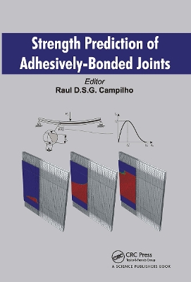 Strength Prediction of Adhesively-Bonded Joints by Raul D. S. G. Campilho