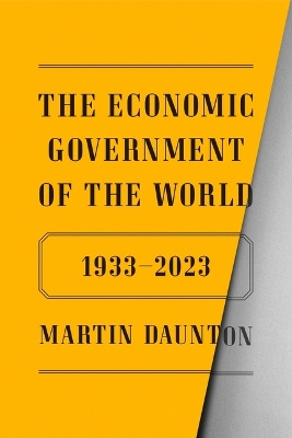 The Economic Government of the World: 1933-2023 book