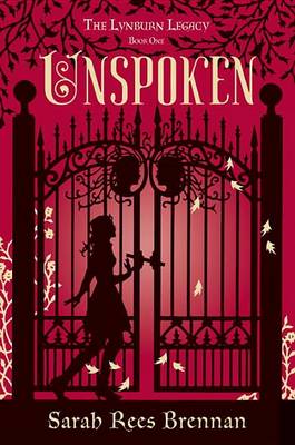Unspoken (the Lynburn Legacy Book 1) by Sarah Rees Brennan