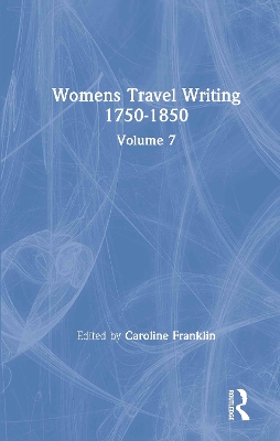 Women's Travel Writing 1750-1850 by Caroline Franklin