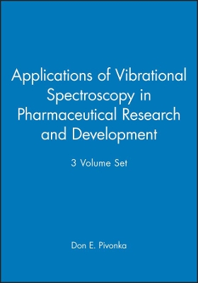 Applications of Vibrational Spectroscopy in Pharmaceutical Research and Development by Don E. Pivonka