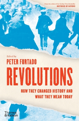 Revolutions: How they changed history and what they mean today by Peter Furtado