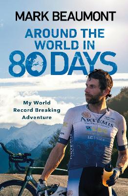 Around the World in 80 Days by Mark Beaumont