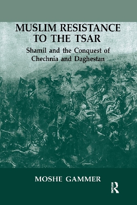 Muslim Resistance to the Tsar by Moshe Gammer